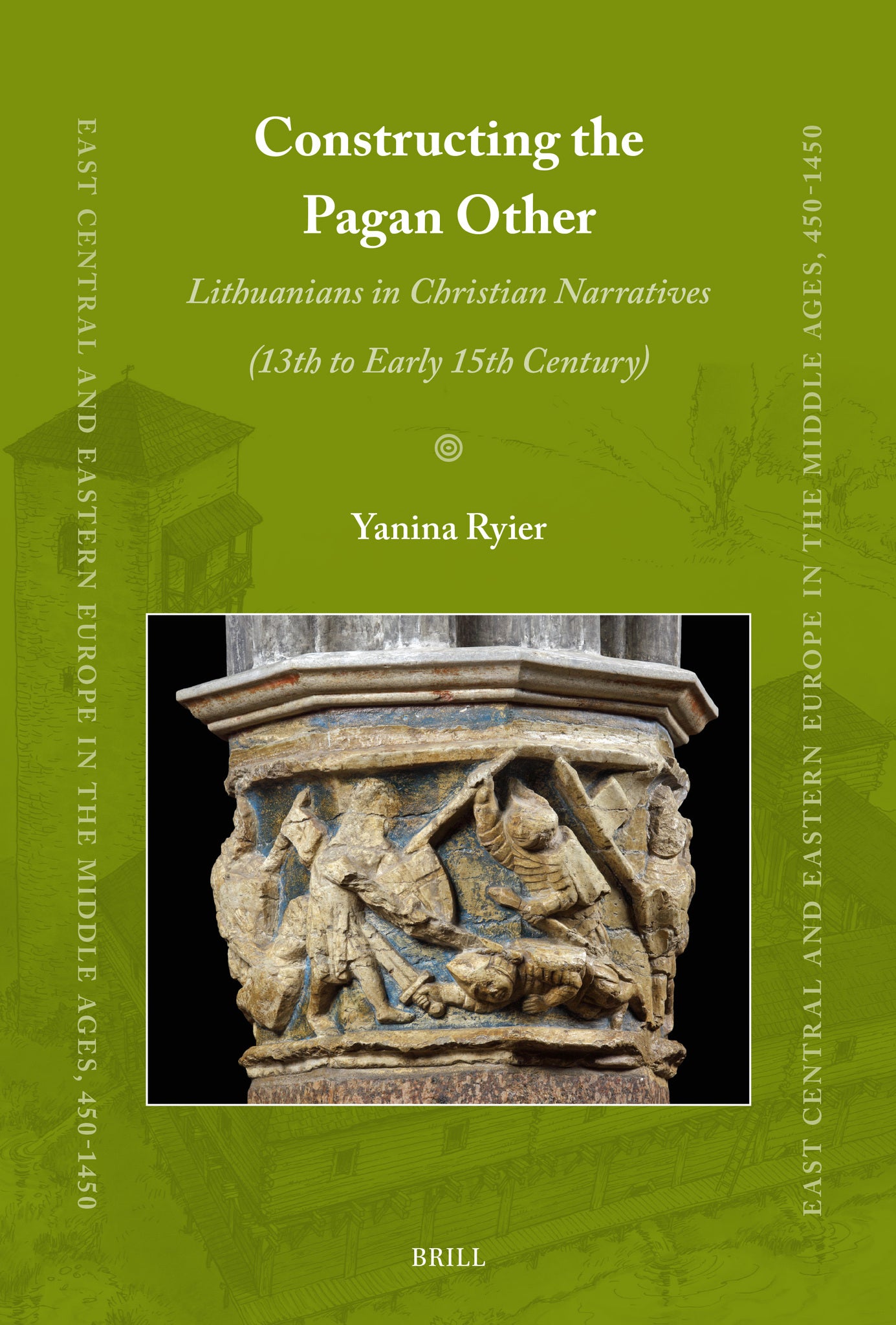 Cover image for Constructing the Pagan Other: Lithuanians in Christian Narratives (13th to Early 15th Century) ISBN 9789004773752